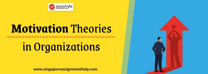 Motivation Theories in Organizations Sample Essay