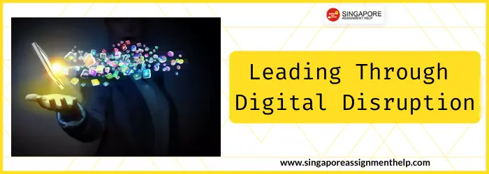 MGT 552 Leading Through Digital Disruption Assessment Answer SUSS, Singapore