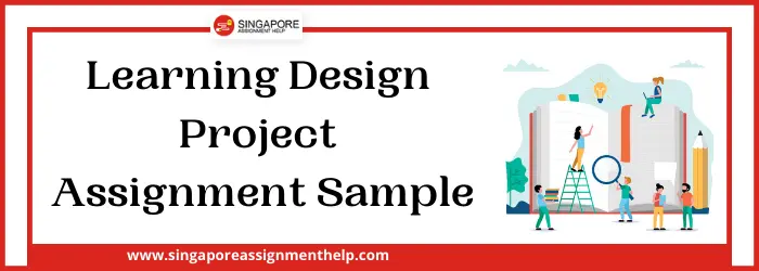 ADL598 Learning Design Project Assignment Sample SUSS, Singapore