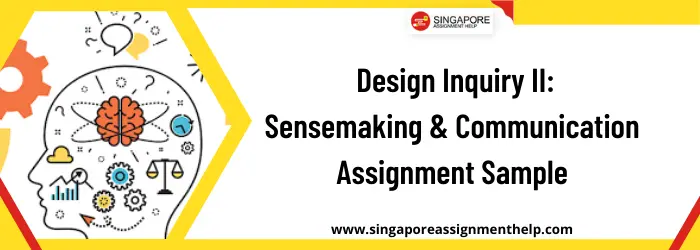 DES 503 Design Inquiry II: Sensemaking and Communication Assignment Sample SUSS Singapore