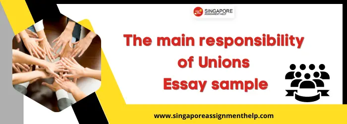 Main responsibility of unions in Singapore essay sample