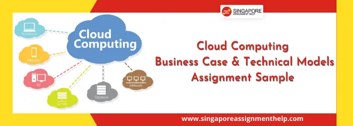 ICT335 Cloud Computing Business Case and Technical Models Assignment Sample SUSS Singapore