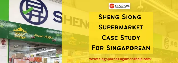 Sheng Siong Supermarket Case Study For Singaporean