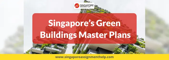 SGBMP Singapore’s Green Buildings Master Plans Essay Example