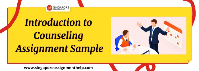 Introduction to Counseling (COU102) Assignment Sample SUSS Singapore