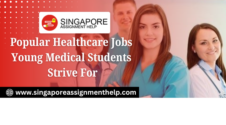 Popular Healthcare Jobs Young Medical Students Strive For