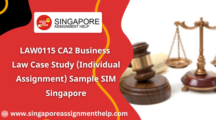 LAW0115 CA2 Business Law Case Study (Individual Assignment) Sample SIM Singapore