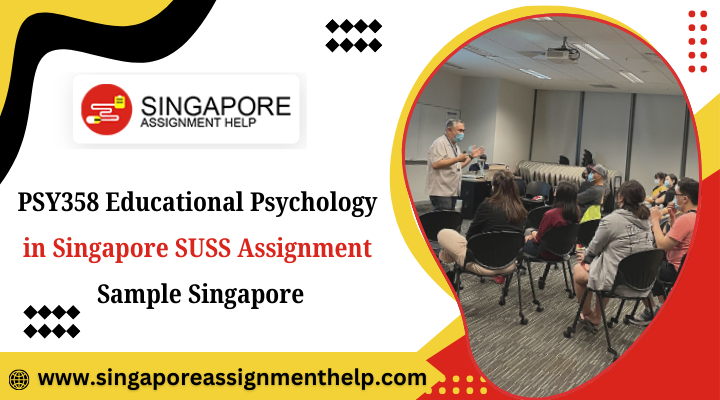 PSY358 Educational Psychology in Singapore SUSS Assignment Sample Singapore