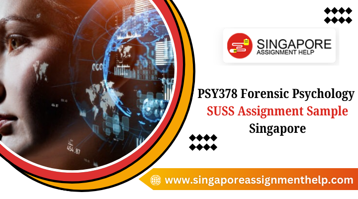 PSY378 Forensic Psychology SUSS Assignment Sample Singapore