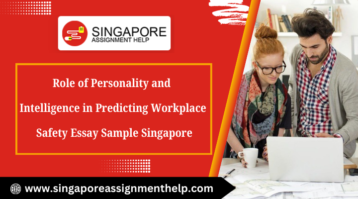 Role of personality and intelligence in predicting workplace safety essay sample Singapore