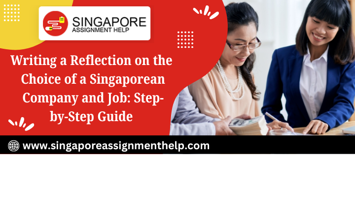 Writing a Reflection on the Choice of a Singaporean Company and Job: Step-by-Step Guide