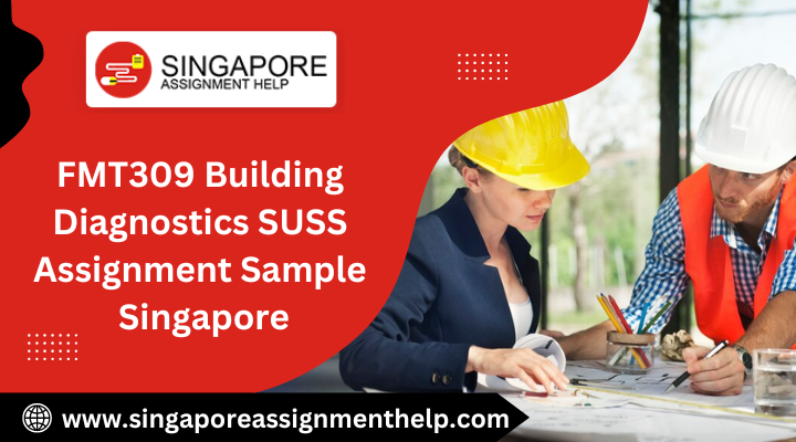 FMT309 building diagnostics SUSS assignment sample singapore