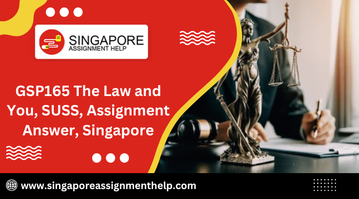 GSP 165 the law and you , SUSS assignment answer ,Singapore