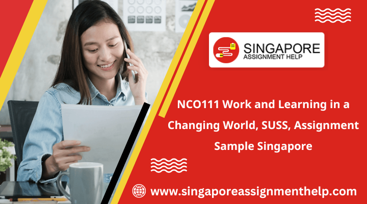 NCO111 work and learning in a changing world, SUSS, assignment sample Singapore