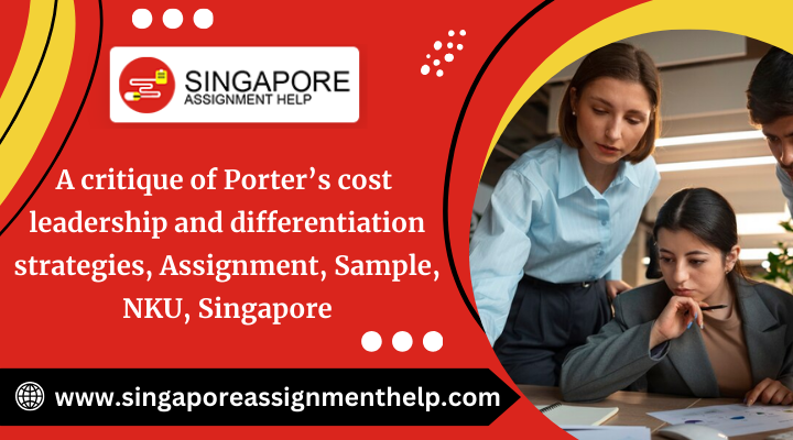 A critique Of proter ' s cost leadership and differentiation strategies, assignment, sample , NKU, singapore