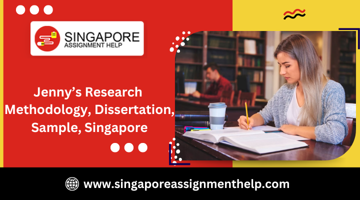 Jenny's research methodology,dissertation, sample Singapore