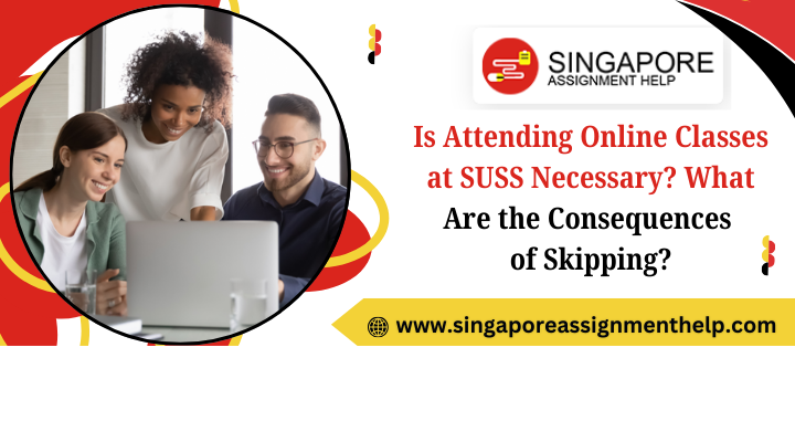 Is Attending Online Classes at SUSS Necessary? What Are the Consequences of Skipping