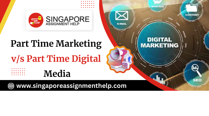 Part Time Marketing v/s Part Time Digital Media